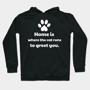 Home is Where The Cat Runs To Greet You Hoodie